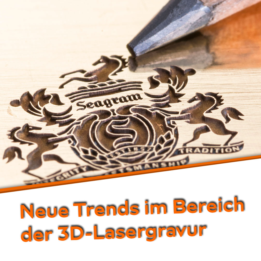 Neue Trends im Bereich der 3D-Lasergravur.